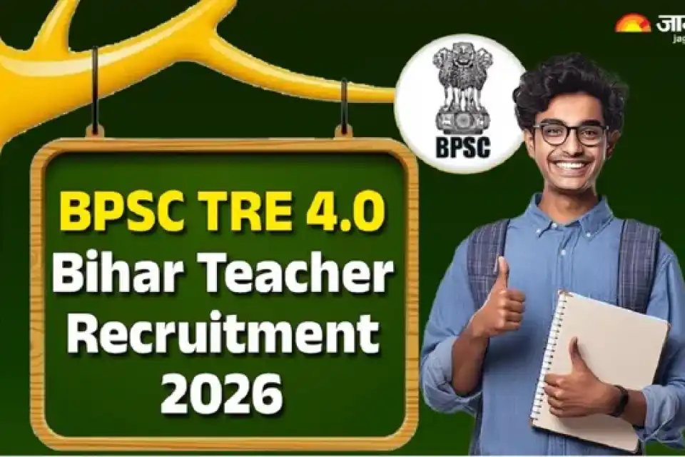 BPSC TRE 4.0 Recruitment 2026: 32 हजार से अधिक पदों पर शिक्षक भर्ती का नोटिफिकेशन जारी