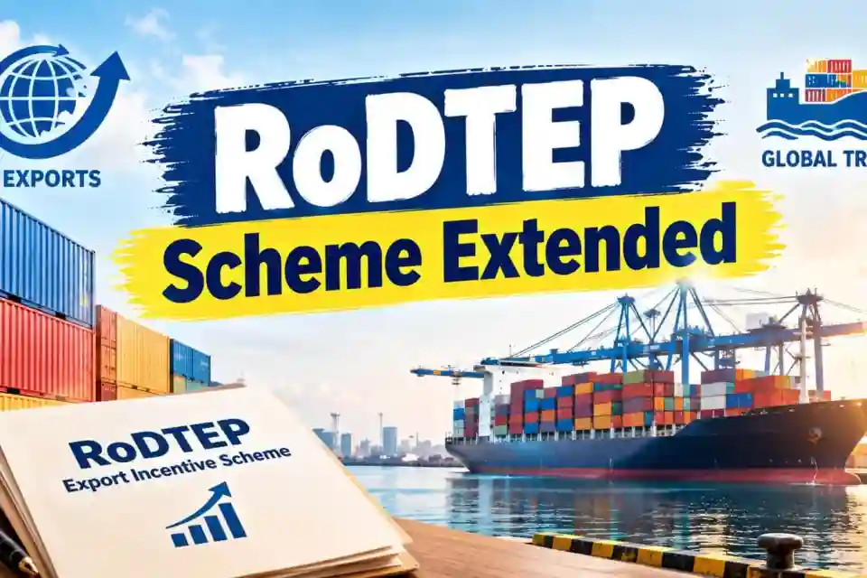 निर्यात संवर्धन हेतु RoDTEP योजना का 31 दिसंबर 2026 तक विस्तार